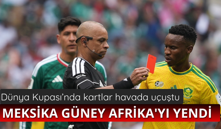 Dünya Kupası'nda Meksika Güney Afrika'yı yendi