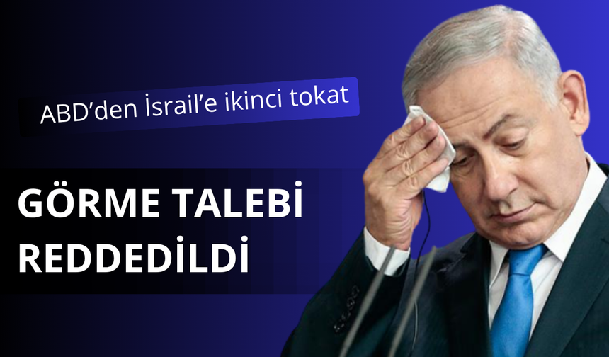 ABD'den Netanyahu'ya ikinci tokat!