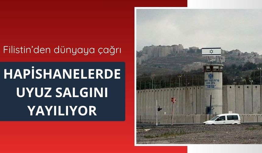 İsrail hapishanelerinde uyuz alarmı: Filistin’den acil müdahale çağrısı