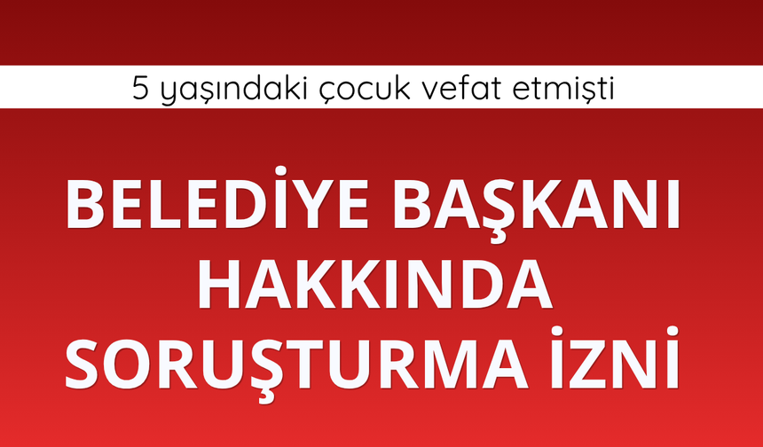 Belediye Başkanı Acar hakkında soruşturma izni