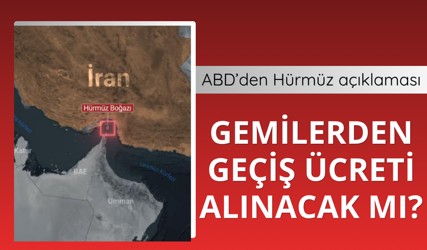 ABD'den Hürmüz açıklaması: Geçiş ücreti alınmayacak