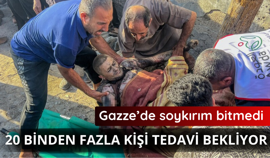 Gazze'de 20 binden fazla yaralı tedavi bekliyor