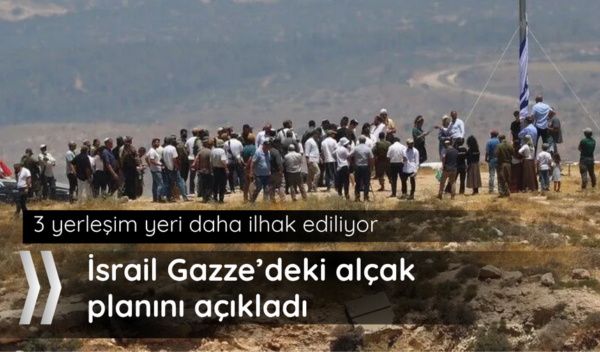 İsrail Gazze'deki alçak planını açıkladı!