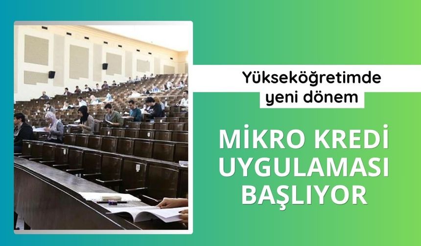 Yükseköğretimde yeni dönem: Mikro kredi uygulaması başlıyor