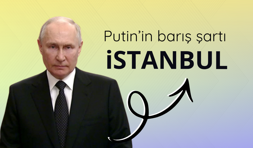 Barış için İstanbul referansı: Putin'den yeni mesaj