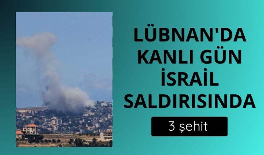Lübnan'da kanlı gün: İsrail saldırısında 3 şehit