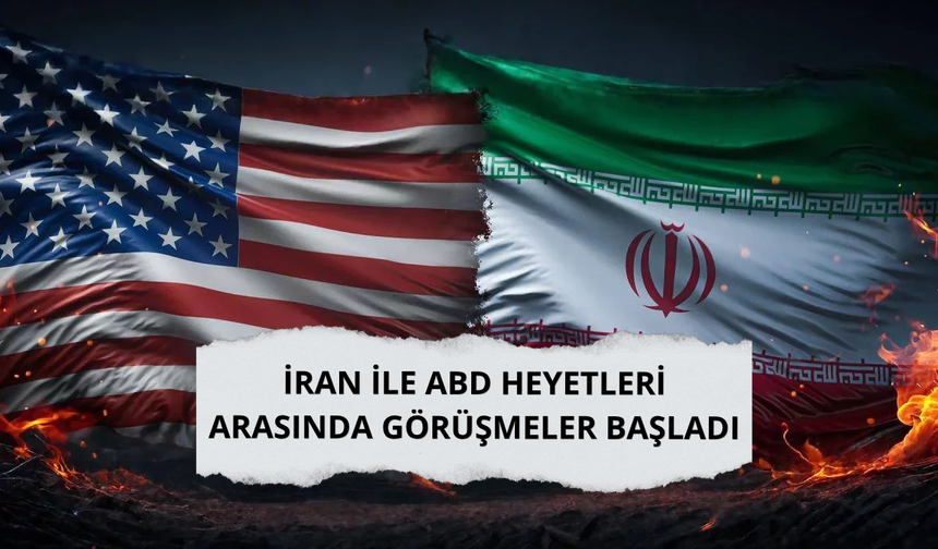 İran ile ABD heyetleri arasında görüşmeler başladı
