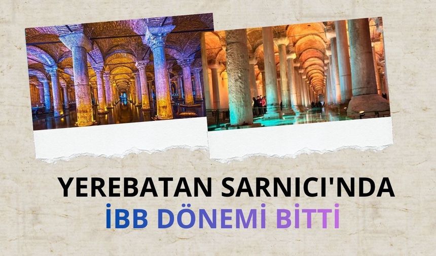 Yerebatan Sarnıcı'nda İBB dönemi bitti