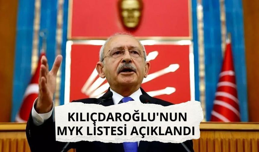 Kılıçdaroğlu'nun MYK listesi açıklandı