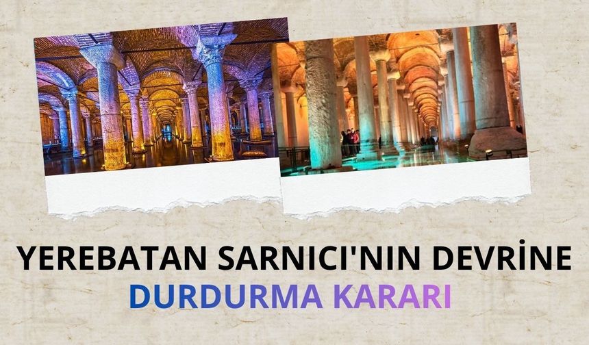Yerebatan Sarnıcı'nın devrine durdurma kararı