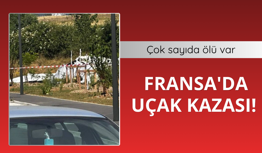 Fransa'da uçak kazası! Çok sayıda ölü var