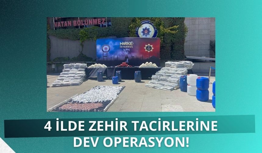 4 ilde zehir tacirlerine dev operasyon!
