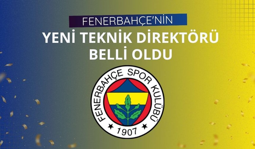 Fenerbahçe'nin yeni teknik direktörü belli oldu