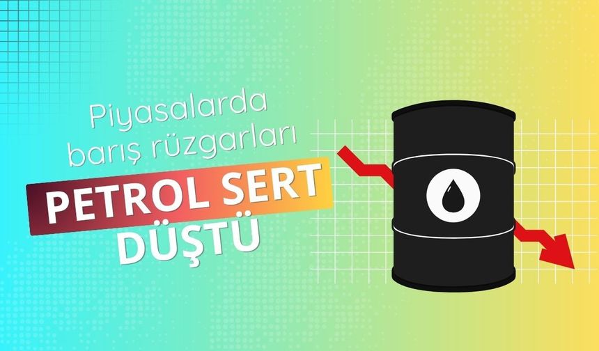 Piyasalarda barış rüzgarları: Petrol sert düştü