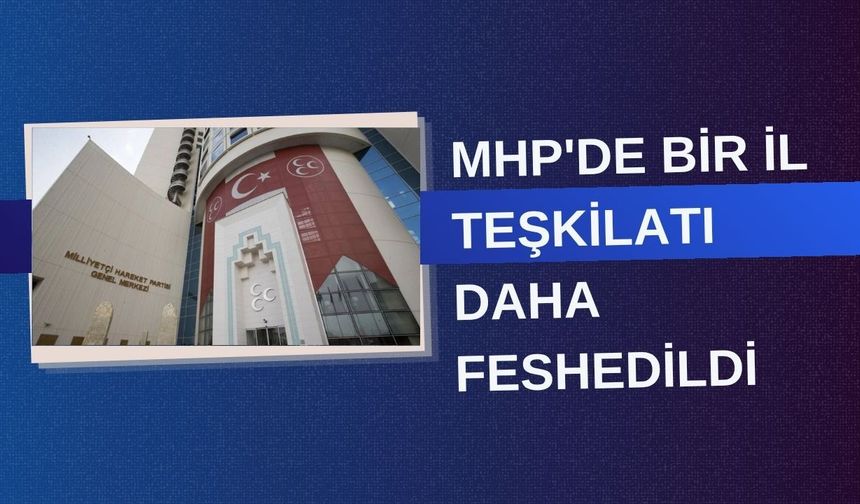 MHP Şanlıurfa İl Teşkilatı feshedildi