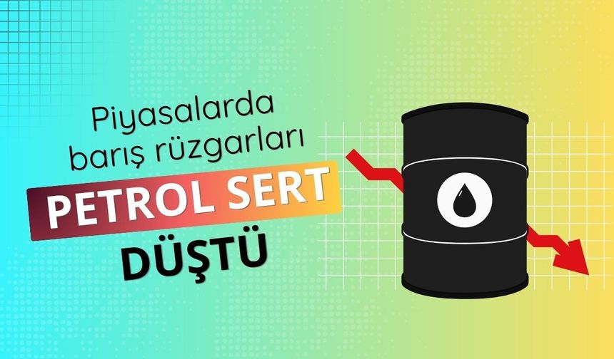 Piyasalarda barış rüzgarları: Petrol sert düştü