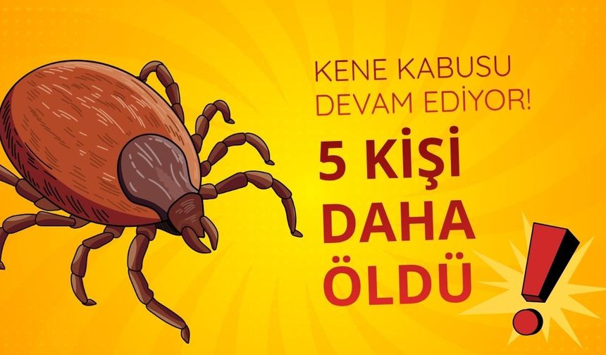 Kene kabusu devam ediyor! 5 kişi daha öldü