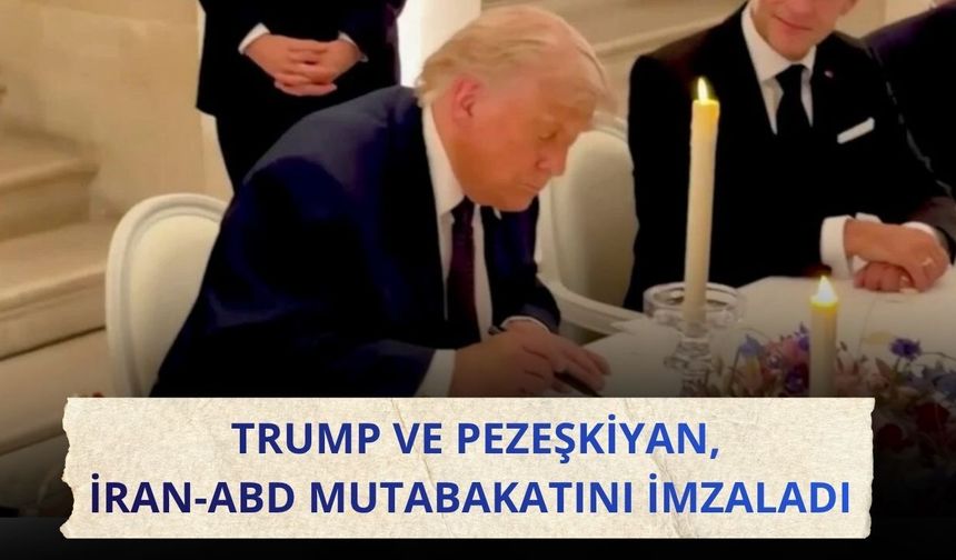 Trump ve Pezeşkiyan, İran-ABD mutabakatını imzaladı