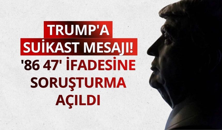 Trump'a suikast mesajı! '86 47' ifadesine soruşturma açıldı
