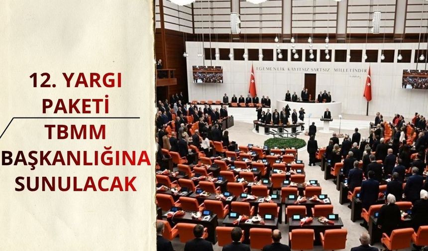 12. Yargı Paketi TBMM Başkanlığına sunulacak