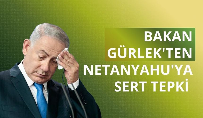 Bakan Gürlek'ten Netanyahu'ya sert tepki