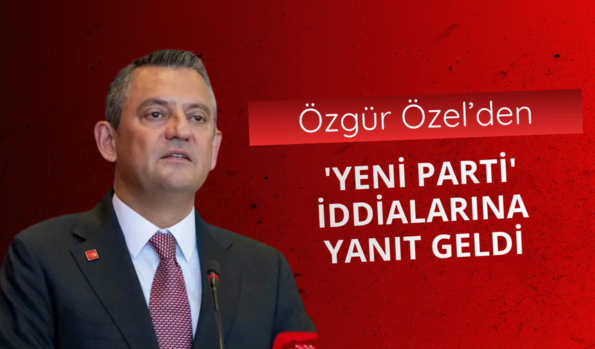 Özgür Özel'den 'yeni parti' iddialarına yanıt geldi