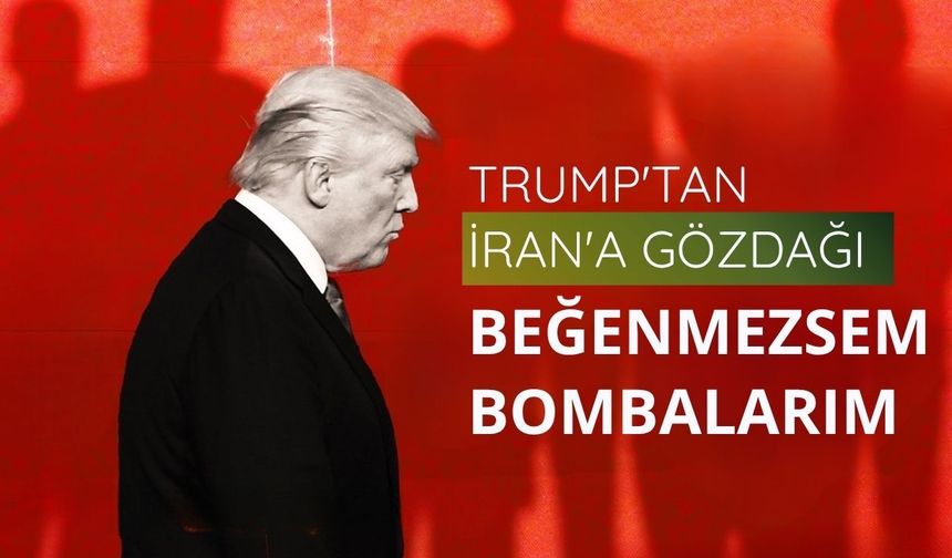 Trump'tan İran'a gözdağı: Beğenmezsem bombalarım