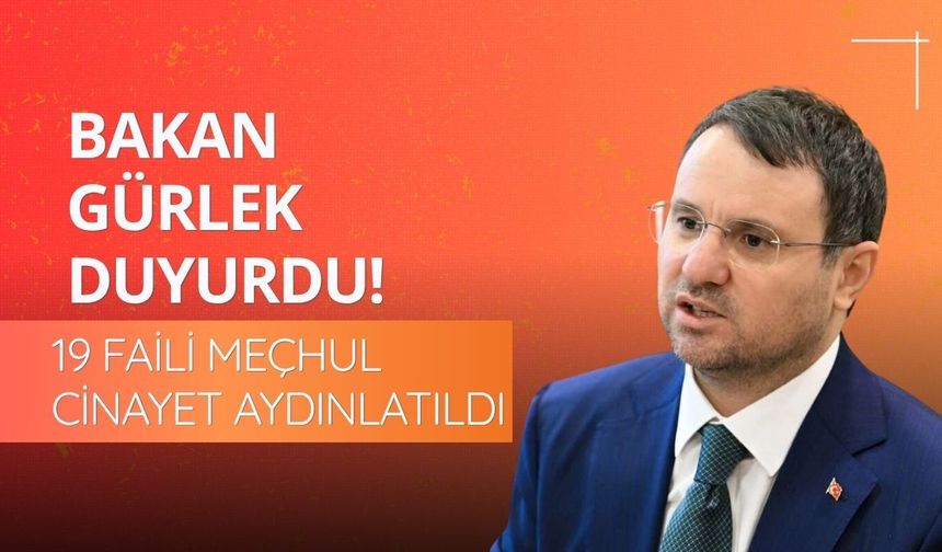Bakan Gürlek duyurdu: 19 faili meçhul cinayet aydınlatıldı
