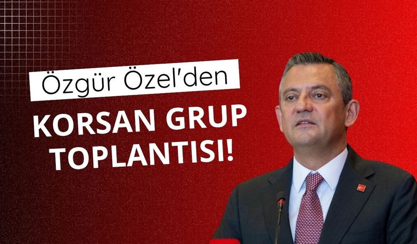 Özgür Özel'den korsan grup toplantısı!
