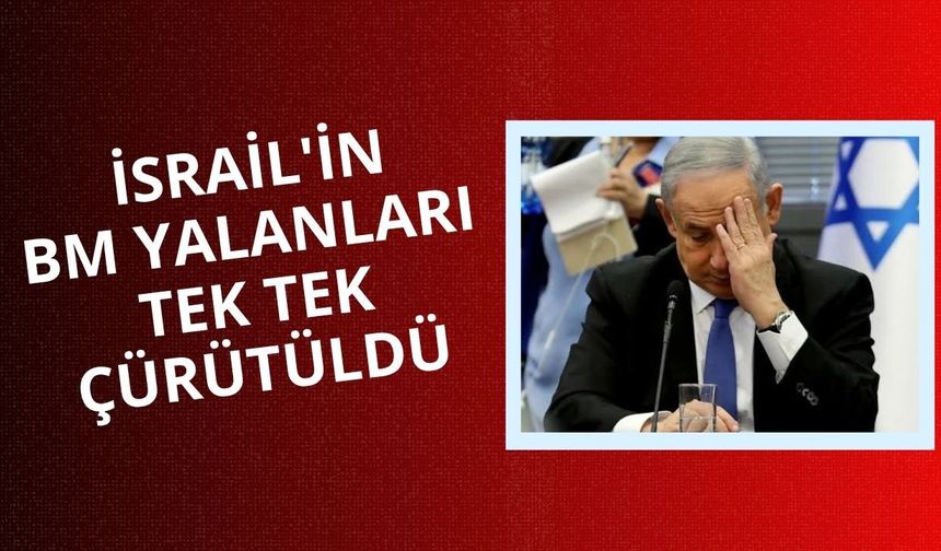 İsrail'in BM yalanları tek tek çürütüldü