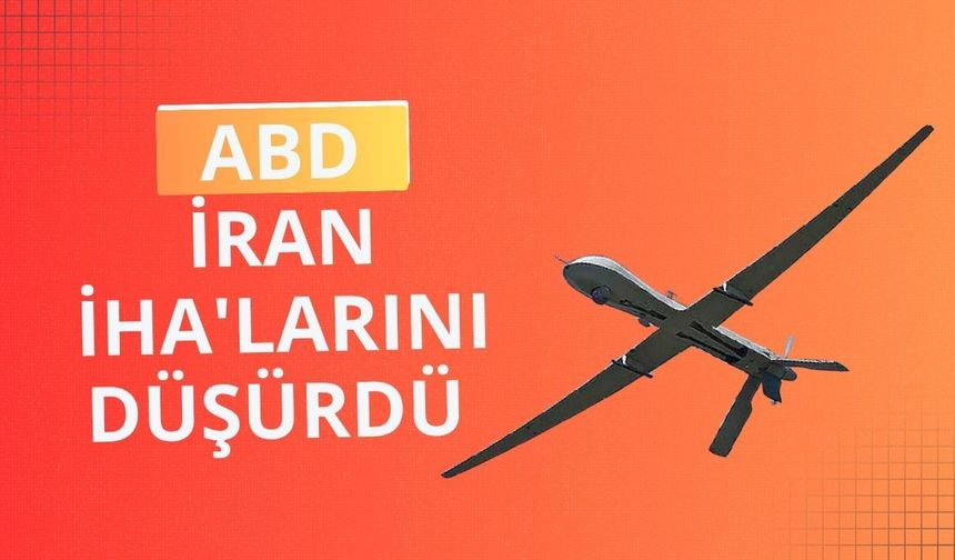 ABD İran İHA'larını düşürdü