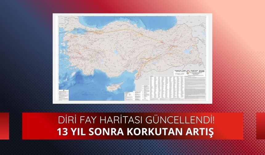Diri Fay Haritası güncellendi! 13 yıl sonra korkutan artış
