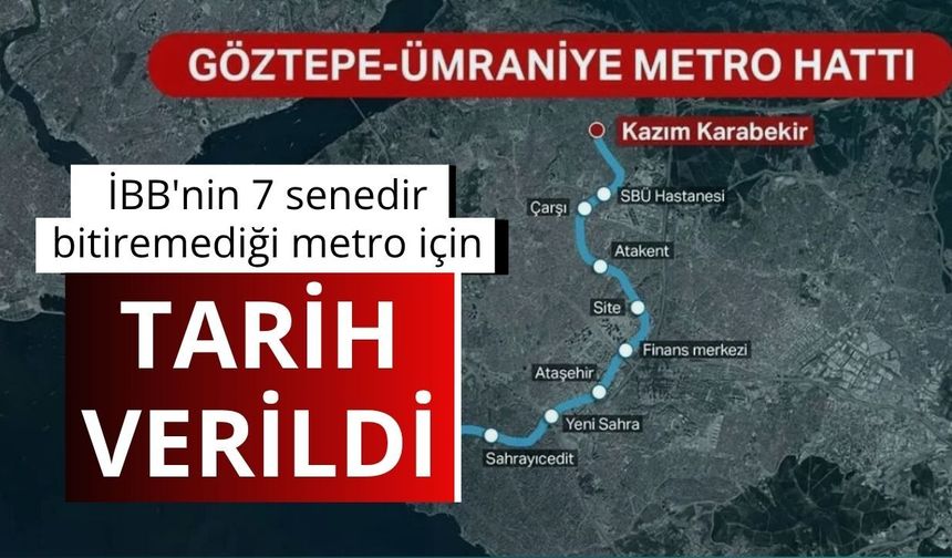 İBB'nin 7 senedir bitiremediği metro için tarih verildi