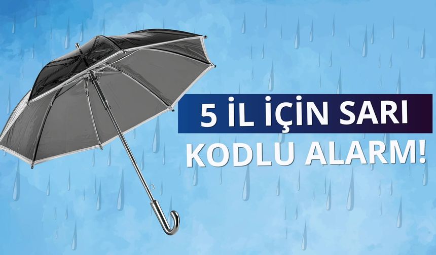 5 il için sarı kodlu alarm!