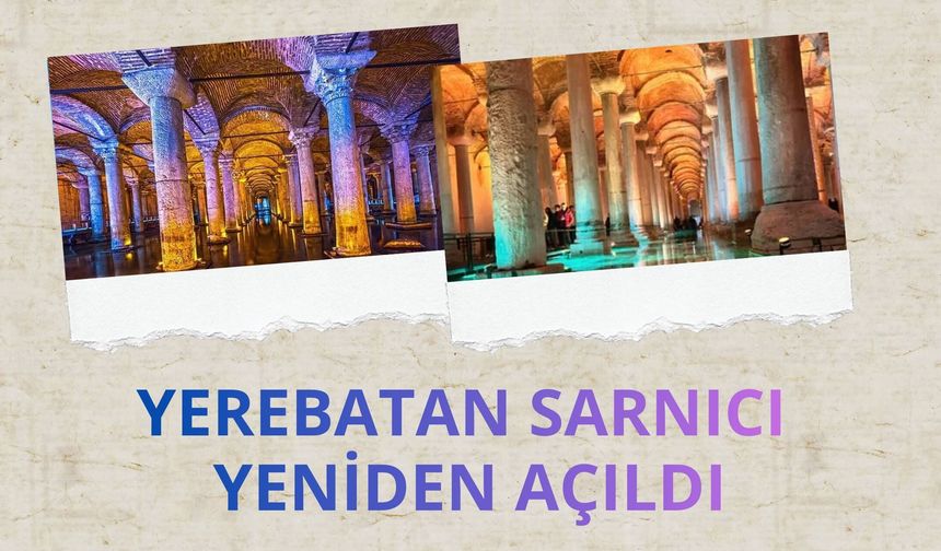 Yerebatan Sarnıcı yeniden açıldı