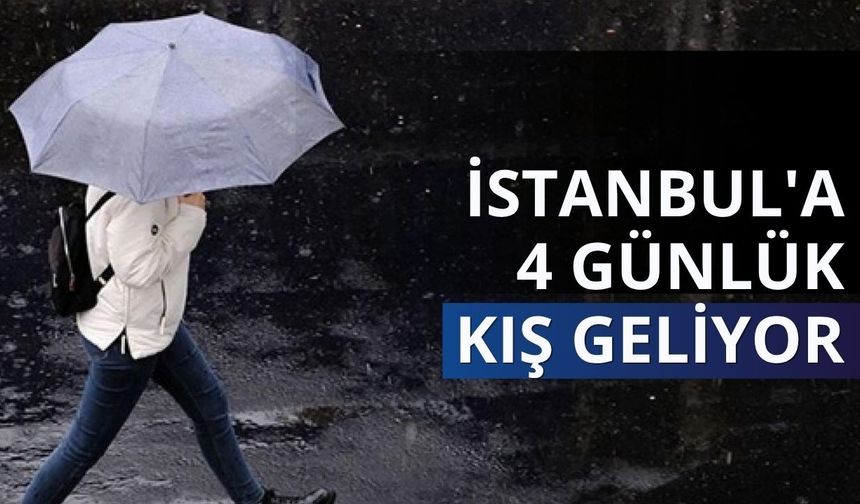 İstanbul'a 4 günlük kış geliyor