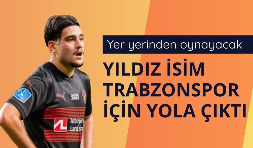 Yer yerinden oynayacak: Yıldız isim Trabzonspor için yola çıktı