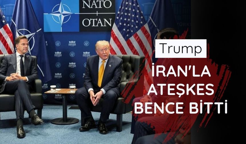 Trump: İran'la ateşkes bence bitti