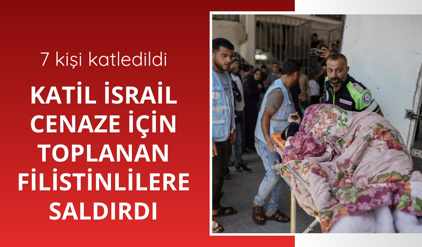 Katil İsrail cenaze için toplanan Filistinlilere saldırdı