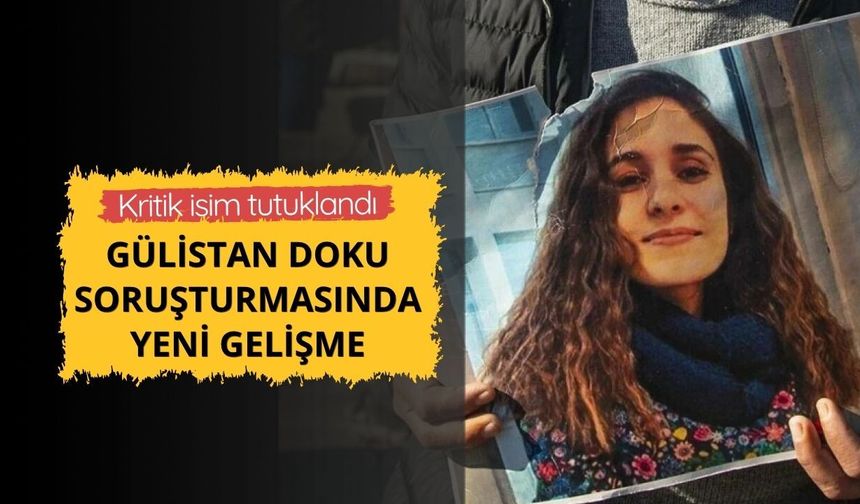 Gülistan Doku soruşturmasında yeni gelişme: Bilişim şirketinin sahibi tutuklandı