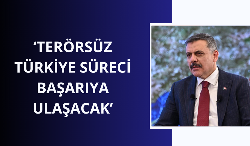 Bakan Çiftçi: Terörsüz Türkiye süreci başarıya ulaşacak