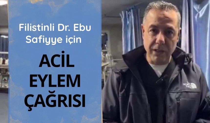 Filistinli Dr. Ebu Safiyye için acil eylem çağrısı