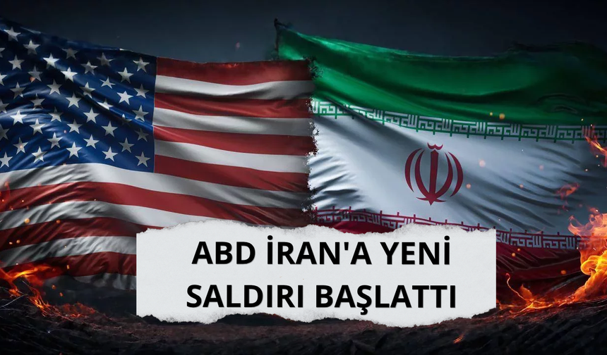 ABD İran'a yeni saldırı başlattı