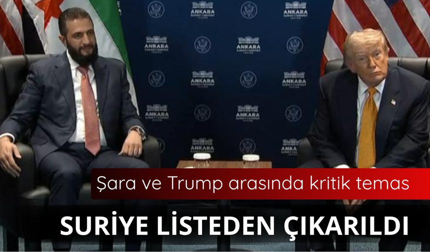 Şara ile Trump arasında kritik temas! Suriye listeden çıkarıldı