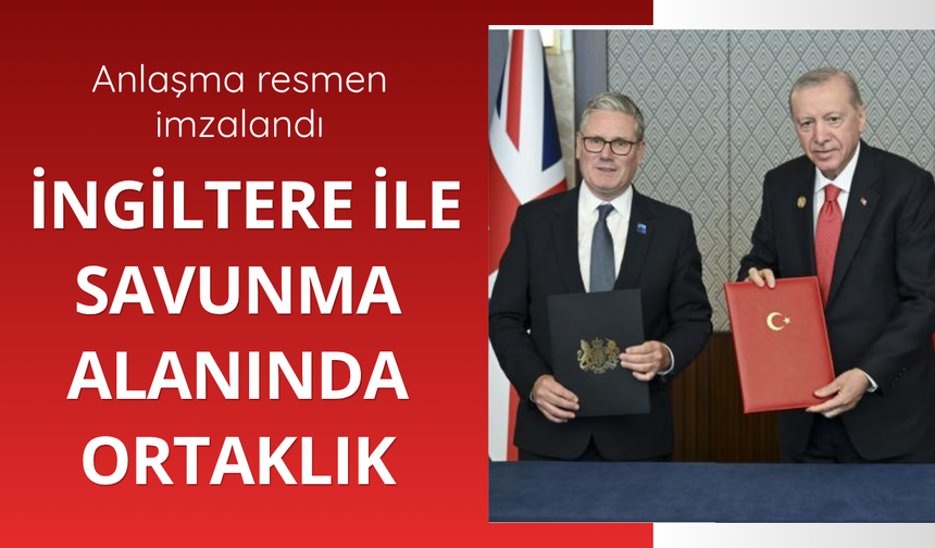Türkiye ile İngiltere savunma ortaklığı anlaşması imzaladı
