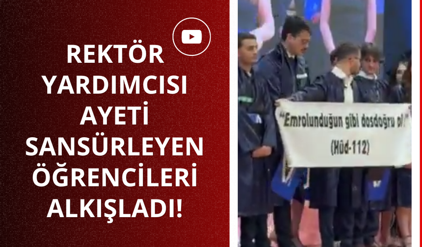 Ayeti sansürleyen öğrencilere rektör yardımcısında alkış!