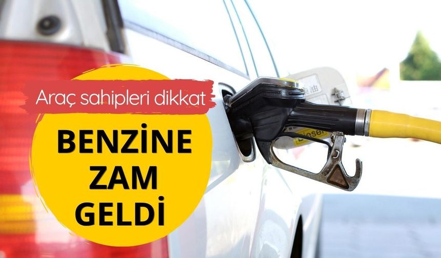 Benzine zam geldi