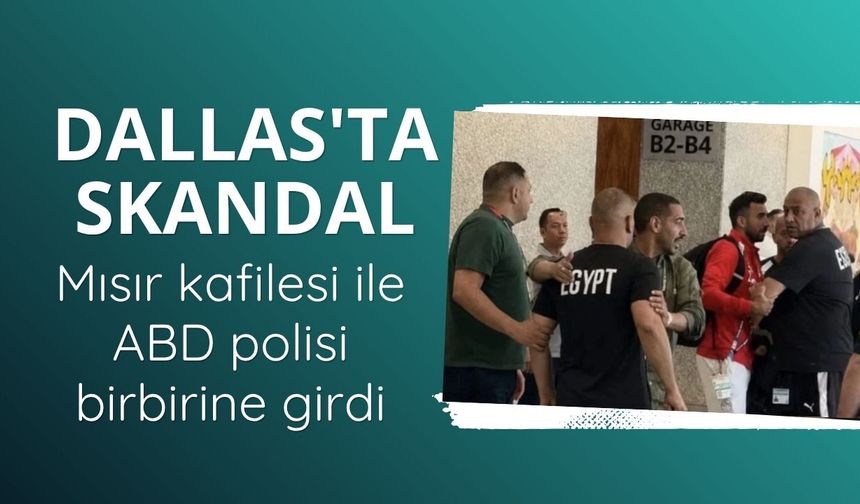 Dallas'ta skandal: Mısır kafilesi ile ABD polisi birbirine girdi