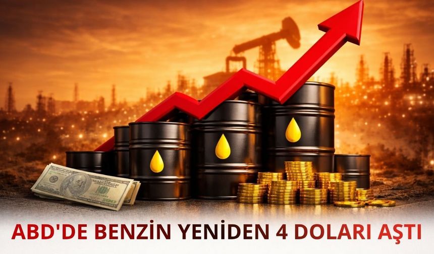 ABD'de benzin yeniden 4 doları aştı
