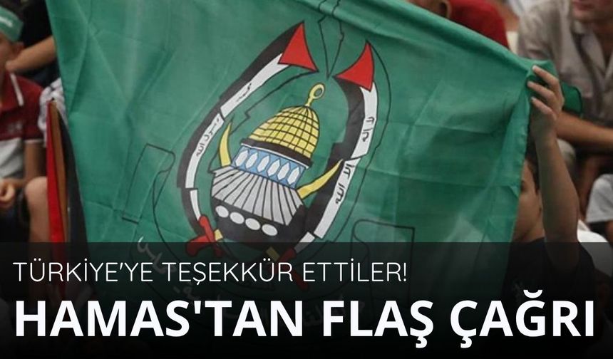 Türkiye'ye teşekkür ettiler! Hamas'tan flaş çağrı